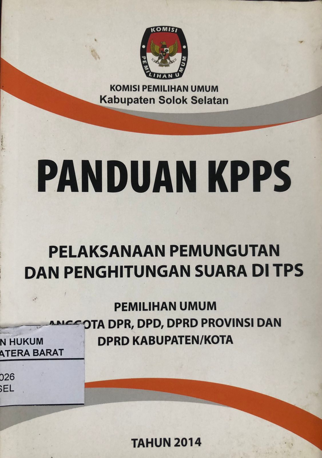 Panduan KPPS Pelaksanaan Pemungutan dan Pennghitung Suara di TPS Pemilu Anggota DPR,DPD,DPRD Provinsi dan DPRD Kabupaten/Kota